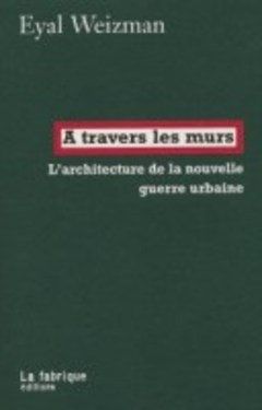 A travers les murs : "l'architecture de la nouvelle guerre urbaine" - Batiweb