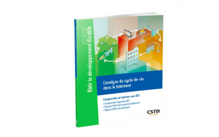 L’analyse du cycle de vie expliquée par le CSTB Batiweb L’analyse du cycle de vie expliquée par le CSTB Batiweb