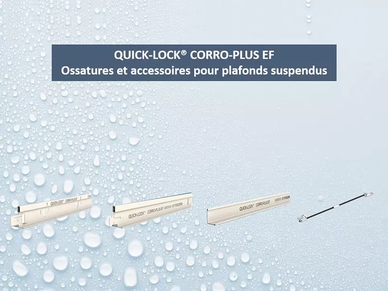 Quick-Lock® Corro-Plus EF, ossatures et accessoires pour plafonds suspendus