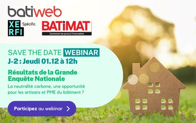 Save the date ! Jeudi 1er décembre, participez au WEBINAR BATIWEB.COM, BATIMAT et...