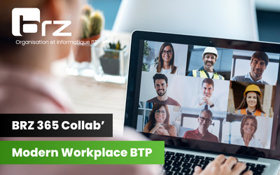 BRZ 365 Collab’ : Modern Workplace pour le BTP