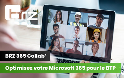 BRZ 365 Collab’ : optimisez votre Microsoft...