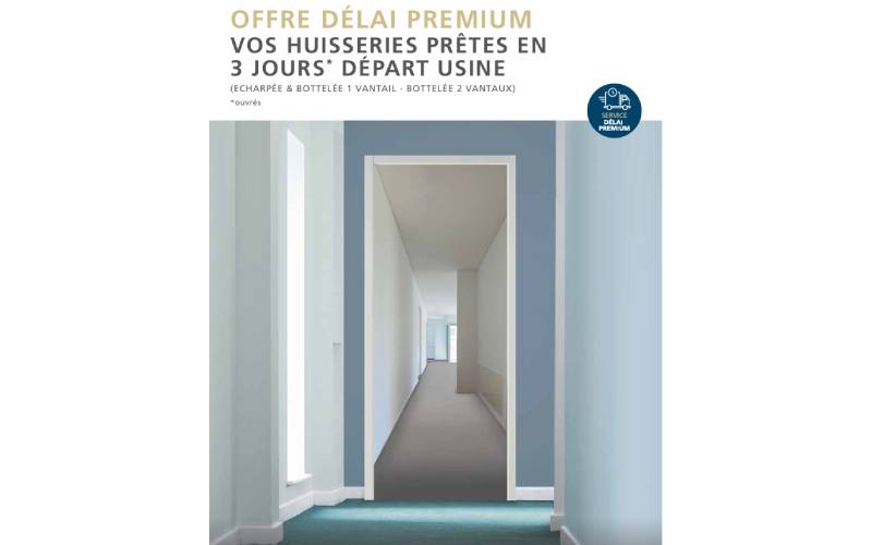 Offre Délai Premium : huisserie - Batiweb