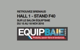 Bremaud prsente ses nouveautés au salon Equip'Baie !