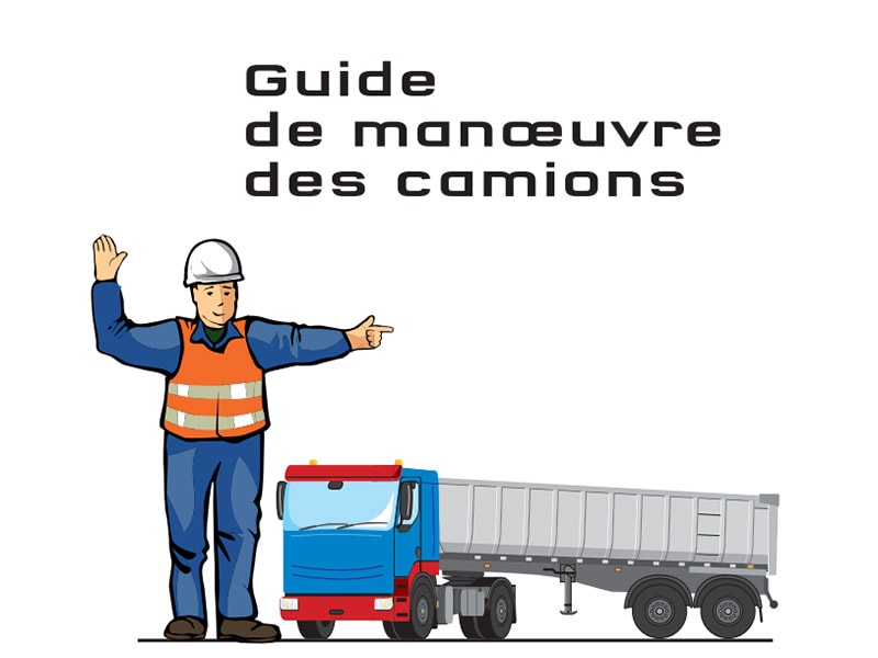 Information prévention : Guide de manoeuvre des camions - Batiweb