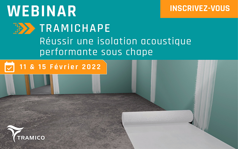 Nouveau Webinar by TRAMICO « TRAMICHAPE – Réussir une isolation acoustique performante sous chape ». - Batiweb