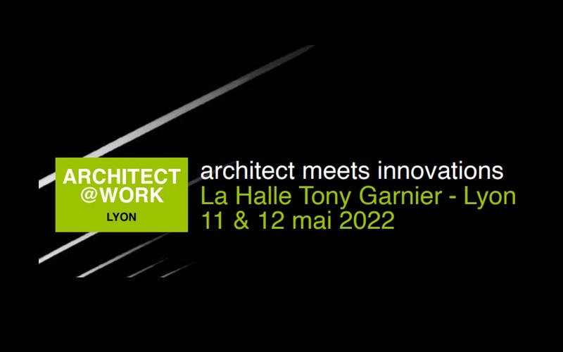 Architect meets innovations : La Halle Tony Garnier - Lyon, 11 & 12 Mai 2022 - Batiweb