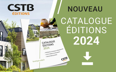 Le catalogue 2024 des éditions du CSTB est...