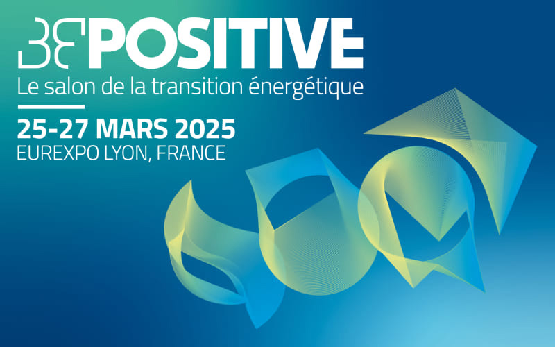 Transition énergétique : BEPOSITIVE 2025 accompagne les évolutions des marchés - Batiweb
