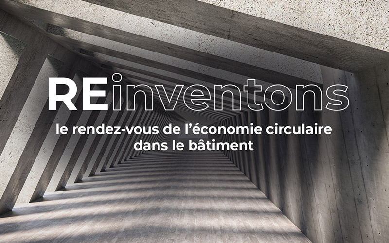 REinventons : le rendez-vous dédié à l’économie circulaire dans le bâtiment ! - Batiweb