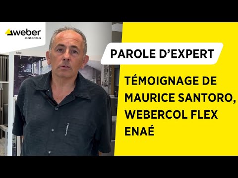 Témoignage de Maurice SANTORO sur le webercol flex enaé - Batiweb