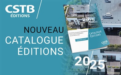 Le catalogue 2025 des Éditions du CSTB est...