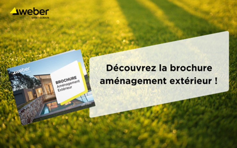 Découvrez la brochure aménagement extérieur Weber : les solutions et nos conseils pour vos espaces extérieurs ! - Batiweb