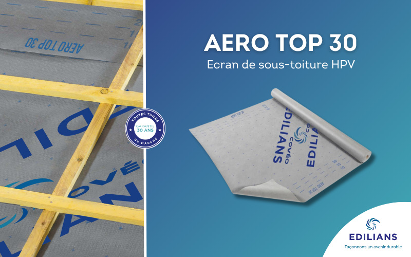 AERO TOP 30 d’EDILIANS : écran de sous-toiture haut de gamme - Batiweb