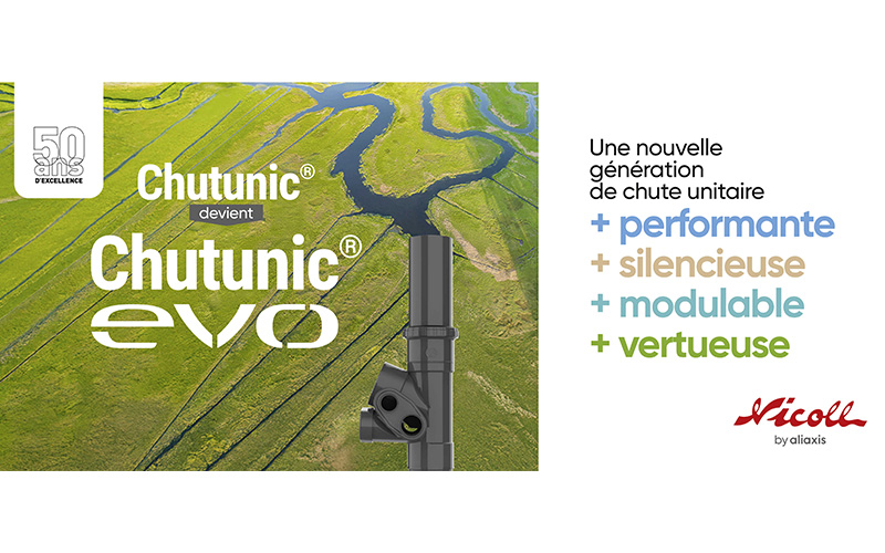 CHUTUNIC® EVO : la nouvelle génération de chute unitaire - Batiweb