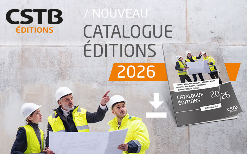 Le catalogue 2026 des Éditions CSTB est disponible - Batiweb