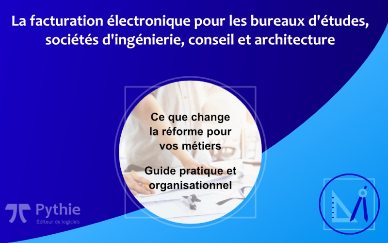 Facturation électronique : ce que ça change pour votre bureau d’études - Batiweb
