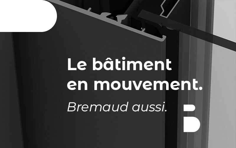 BATIMAT : BREMAUD met la menuiserie en mouvement - Batiweb